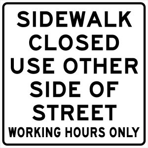 sidewalk closed use other side of street sign working hours only